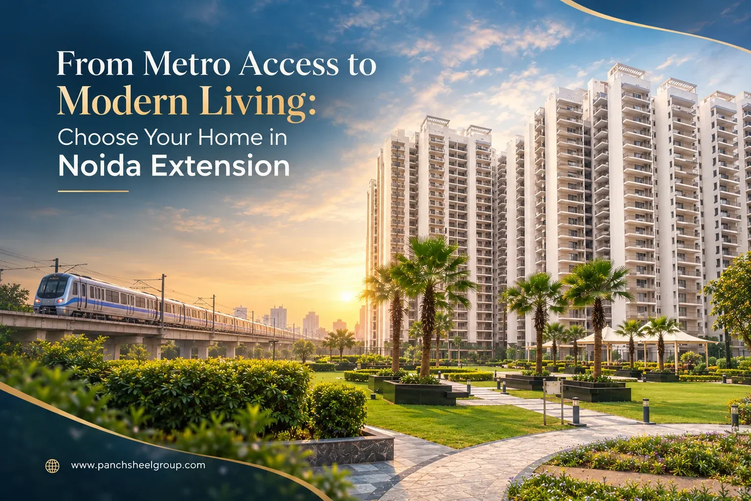 From Metro Access to Modern Living: Choose Your Home in Noida Extension